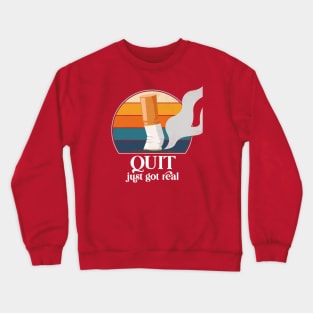 Quit just got real. Proud non-smoker since 2021. Funny gift Crewneck Sweatshirt